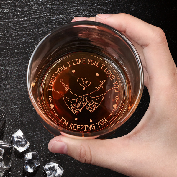 I Met You I Like You I Love You - Personalized Engraved Whiskey Glass wg719