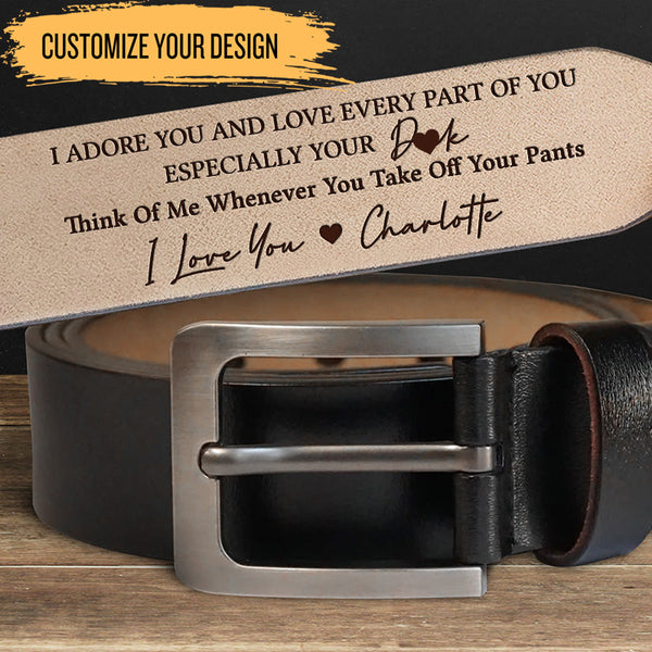 I Love Every Part Of You - Gift For Husband, Boyfriend, Anniversary - Personalized Leather Belt