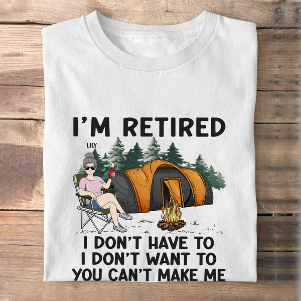 I'm Retired I Don't Want To - Retirement Gift - Personalized Custom Shirt