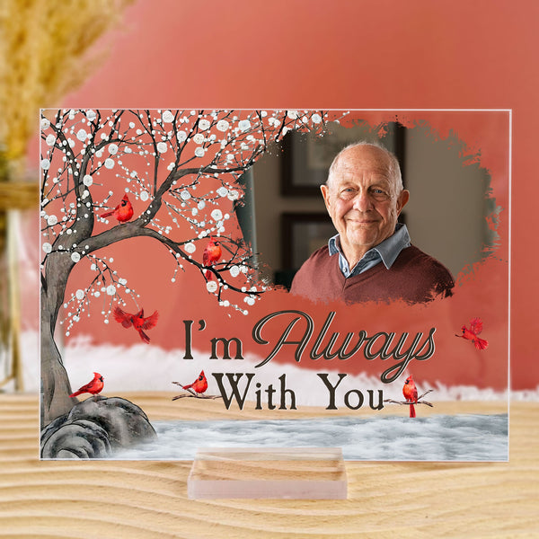 I'm Always With You - Memorial - Personalized Acrylic Plaque