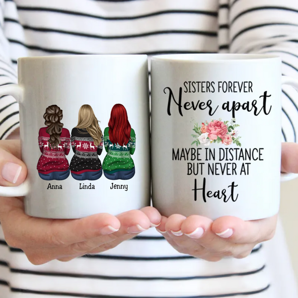 Sisters Forever Never Apart Maybe In Distance But Never At Heart - Sister Personalized Custom Mug