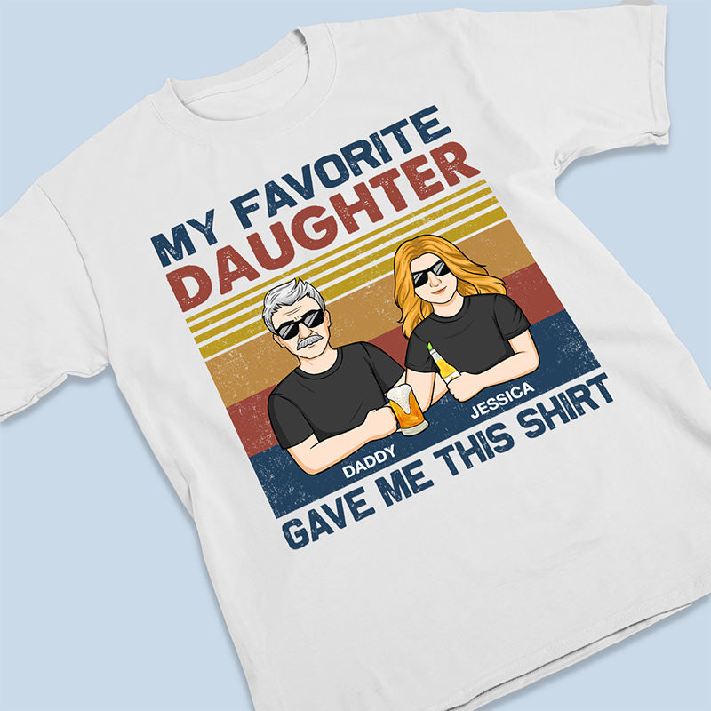 My Favorite Daughter Gave Me This Shirt Father's Day Tshirt
