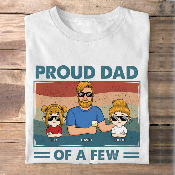 Proud Dad Of A Few Kids - Personalized T-shirts and Sweatshirts - Perfect Gifts for Dads and Grandpas