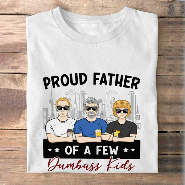 Proud Father Of A Few - Gift For Dad, Father, Grandpa - Personalized Custom Shirt
