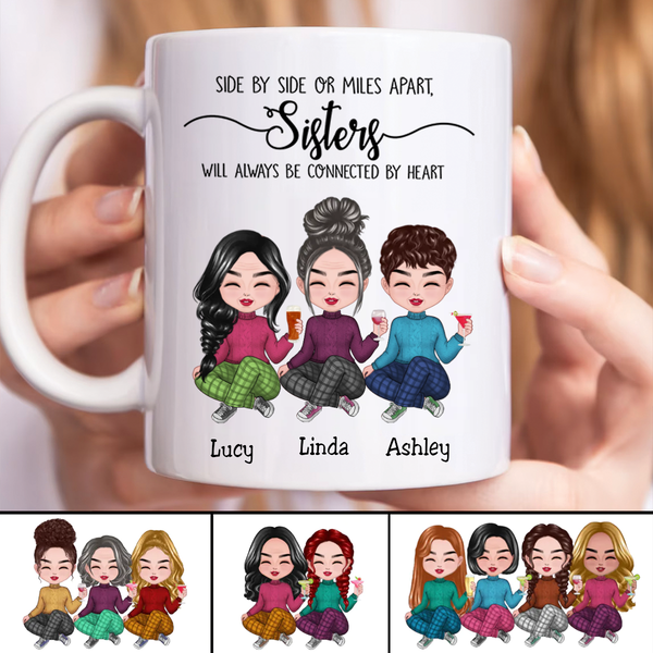 Side By Side Or Miles Apart, Sisters Will Always Be Connected By Heart - Personalized Custom Mug