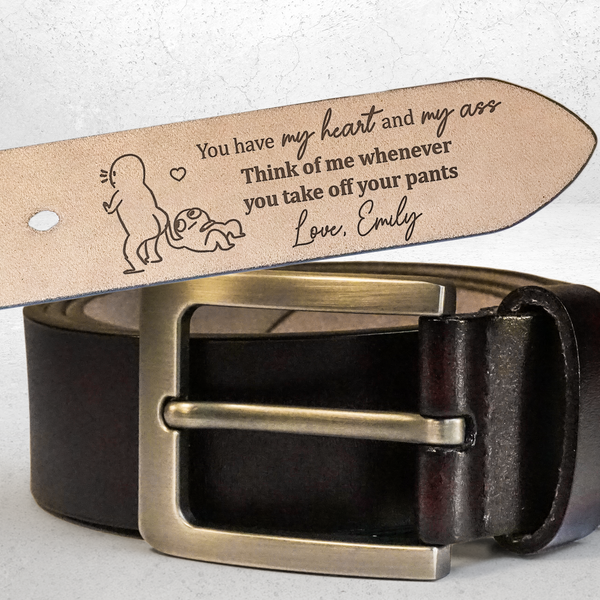 You Have My Heart & My Ass For Husband, Boyfriend - Personalized Leather Belt