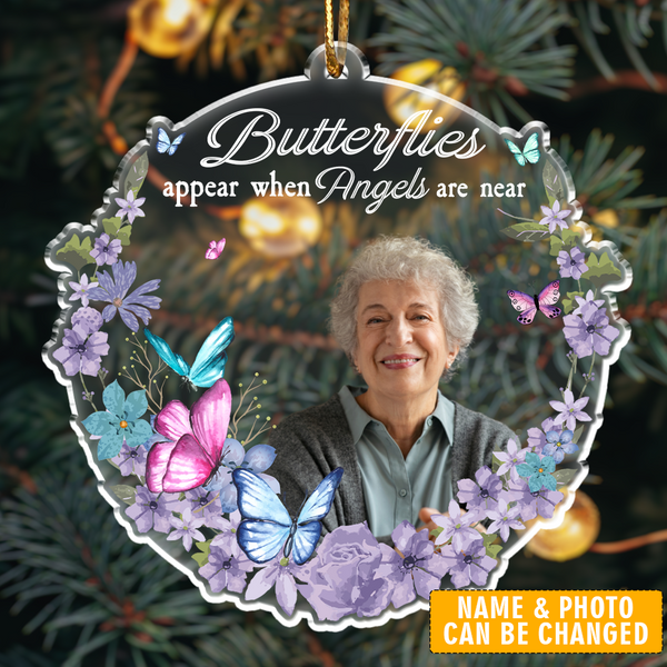 Butterflies Appear When Angels Are Near - Custom Photo - Personalized Acrylic Ornament