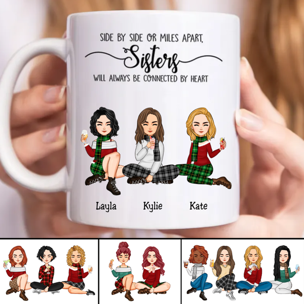 Side By Side Or Miles Apart, Sisters Will Always Be Connected By Heart - Personalized Mug