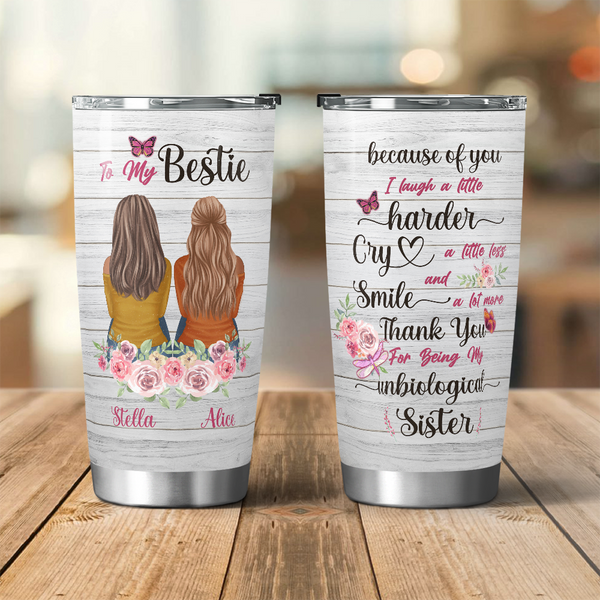 Because Of You I Laugh, I Smile, I Cry - Personalized 20oz Tumbler - Perfect Gift for Your Bestie, Friend, or Sister