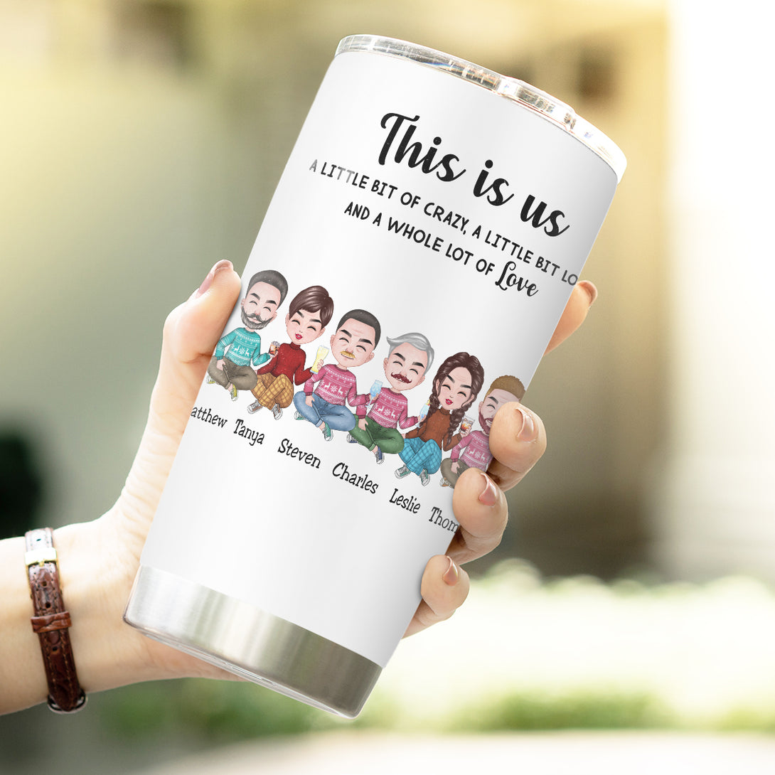 This is Us, A Little Bit Of Crazy, A Little Bit Loud, And A Whole Lot Of Love - Personalized Tumbler