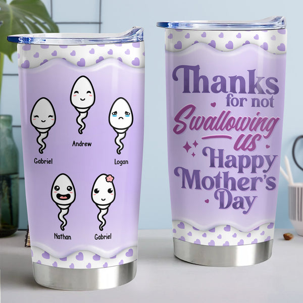 Thanks For Not Swallowing - Family Personalized Custom 20oz Tumbler - Perfect Mother's Day or Birthday Gift For Mom