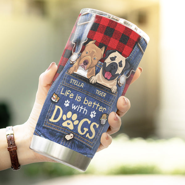 Life Is Better With Dogs - Personalized 20oz Tumbler - Perfect Gift For Dog Lovers
