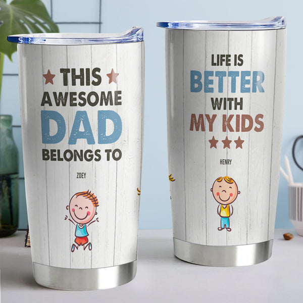 This Awesome Dad Belongs To These - Personalized 20oz Tumbler - Gift for Dad