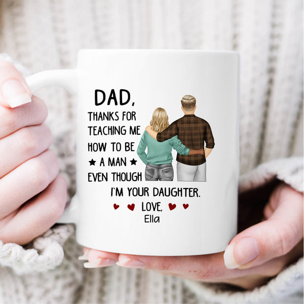 Thanks For Teaching Me - Daughter & Dad - Funny Gift For Dad, Father, Grandpa - Personalized Mug