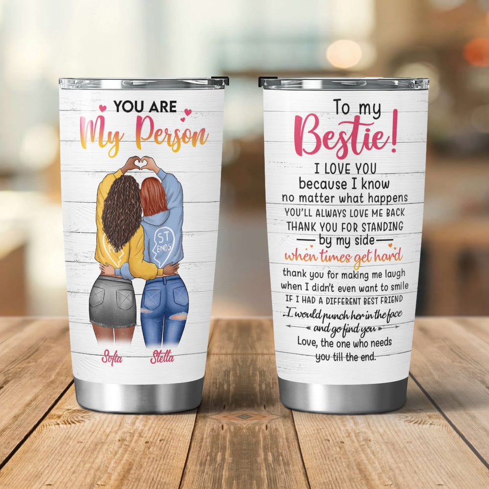 To My Bestie, You Are My Person Personalized 20oz Tumbler