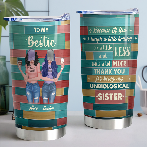 Because Of You - Personalized 20oz Tumbler - Perfect Gift for Your Bestie, Friend, or Sister