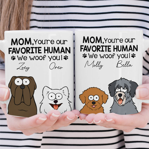 Mom Dad You are My Favorite Human We Woof You - Personalized Mug